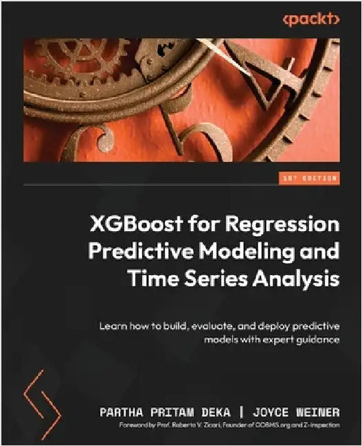 XGBoost for Regression Predictive Modeling and Time Series Analysis: Learn how to build, evaluate, and deploy predictive models with expert guidance by Deka, Partha Pritam
