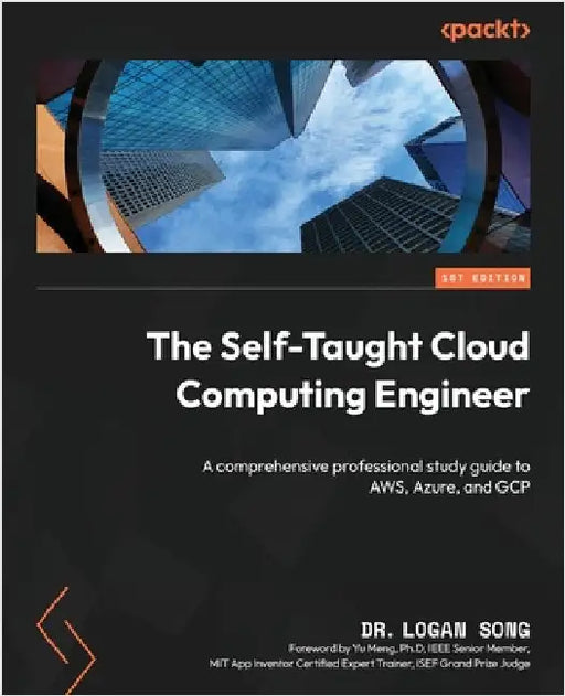 The Self-Taught Cloud Computing Engineer: A comprehensive professional study guide to AWS, Azure, and GCP by Song, Logan