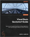 Visual Basic Quickstart Guide: Improve your programming skills and design applications that range from basic utilities to complex software by Olmsted, Aspen
