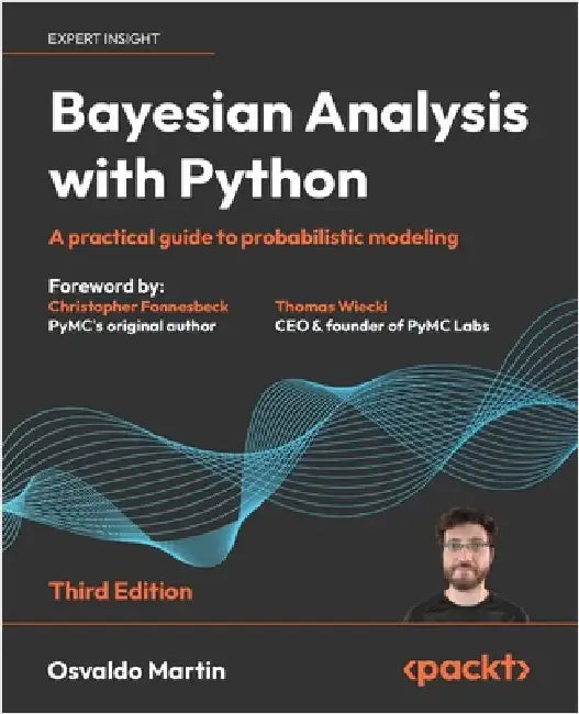 Bayesian Analysis with Python - Third Edition: A practical guide to probabilistic modeling by Martin, Osvaldo