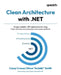 Clean Architecture with .NET: Design scalable .NET applications by using Clean Architecture principles and proven patterns by Casey Crouse, Steve Ardalis Smith, Jason Taylor