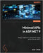 Minimal APIs in ASP.NET 9 - Second Edition: Design, implement, and optimize robust APIs in C# with .NET 9 by Proud, Nick