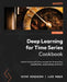 Deep Learning for Time Series Cookbook: Use PyTorch and Python recipes for forecasting, classification, and anomaly detection by Vitor Cerqueira, Luís Roque