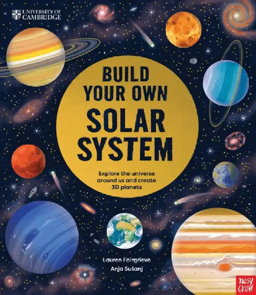 University of Cambridge: Build Your Own Solar System by Lauren (Junior Editor) Fairgrieve