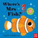 Felt Flaps: Where's Mrs Fish? by Nosy Crow Ltd