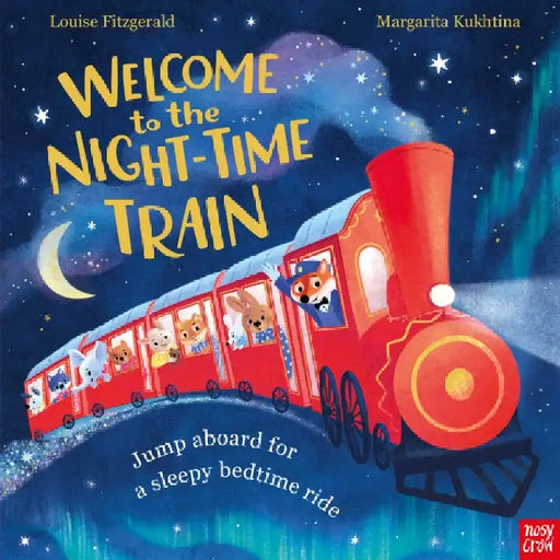 Welcome to the Night-Time Train: Jump aboard for a sleepy bedtime ride by Louise Fitzgerald
