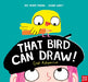 That Bird Can Draw! by Ged Adamson