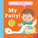 Toddler Talk: My Potty! by Nosy Crow Ltd