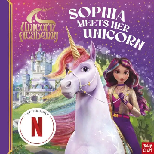 Unicorn Academy: Sophia Meets Her Unicorn: A magical storybook adventure by Nosy Crow Ltd