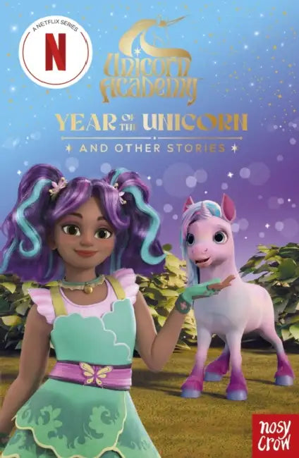 Unicorn Academy: Year Of The Unicorn And Other Stories by Nosy Crow Ltd