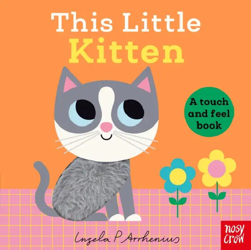 This Little Kitten: A Touch and Feel Book by Nosy Crow Ltd