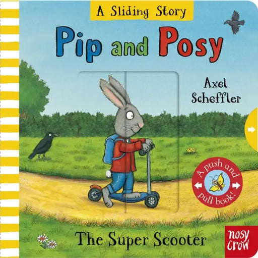Pip and Posy: A Sliding Story – The Super Scooter: with six sliders to push and pull! by Nosy Crow Ltd