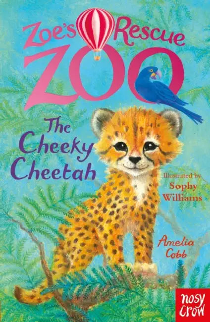 Zoe's Rescue Zoo: The Cheeky Cheetah by Amelia Cobb
