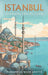 Istanbul: An Islamic History Guide by Muhammad Wajid Akhter