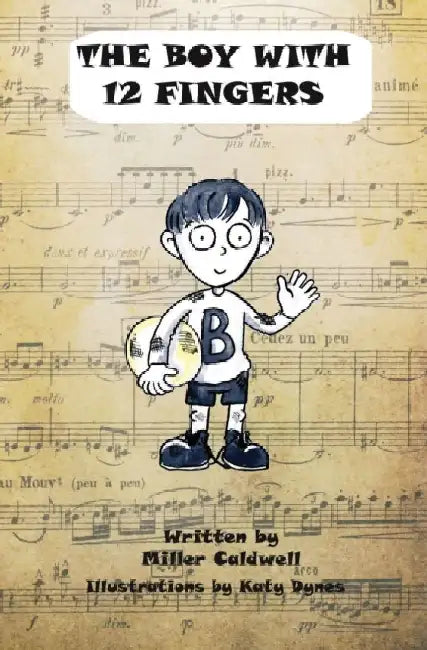 The Boy with 12 Fingers by Miller Caldwell
