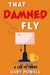 That Damned Fly by Gary Powell