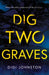 Dig Two Graves by Gigi Johnston