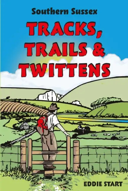 Southern Sussex Tracks, Trails & Twittens by Eddie Start