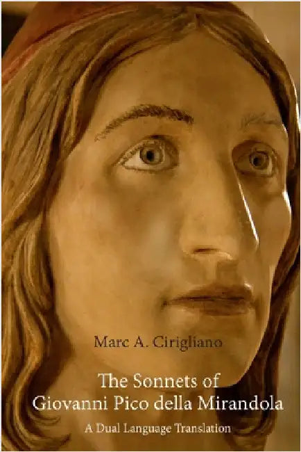 The Sonnets of Giovanni Pico della Mirandola: A Dual Language Translation by Cirigliano, Marc a.