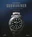 Oyster Perpetual Submariner: The Watch That Unlocked the Deep by Nicholas Foulkes