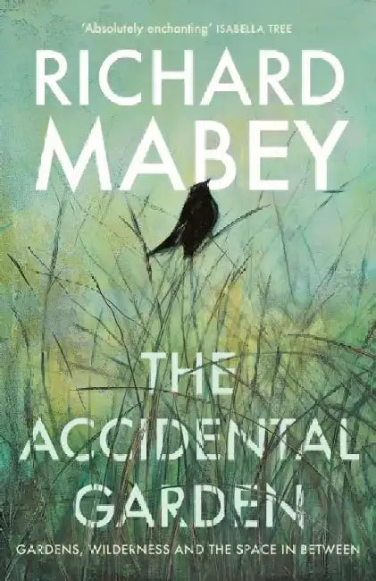 The Accidental Garden by Richard Mabey