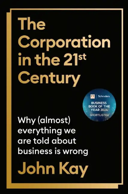 The Corporation in the Twenty-First Century by John Kay