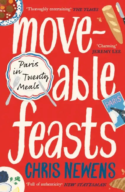 Moveable Feasts: A Financial Times Best Food & Drink Book Of The Year by Chris Newens