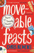 Moveable Feasts: A Financial Times Best Food & Drink Book Of The Year by Chris Newens