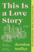 This Is a Love Story: The instant New York Times bestseller by Jessica Soffer