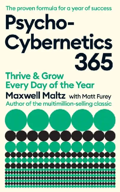 Psycho-Cybernetics 365: Thrive and Grow Every Day of the Year by Maxwell Maltz