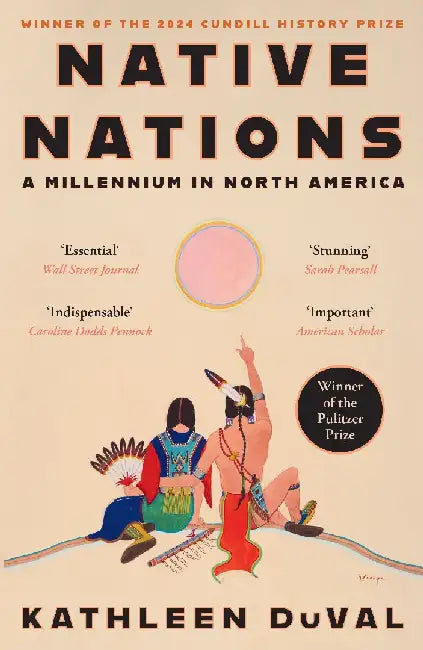 Native Nations: A Millennium in North America: Winner of the 2025 Pulitzer Prize for History by Kathleen DuVal