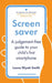 Screensaver: A Judgement-Free Guide to Your Child's First Smartphone by Laura Wyatt-Smith
