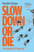 Slow Down or Die: The Economics of Degrowth by Timothee Parrique