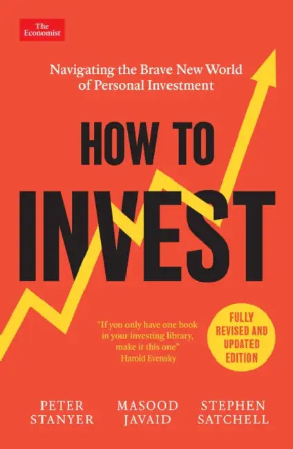 How to Invest: Navigating the Brave New World of Personal Investment: Fully Revised and Updated Edition by Peter Stanyer, Masood Javaid, Stephen Satchell