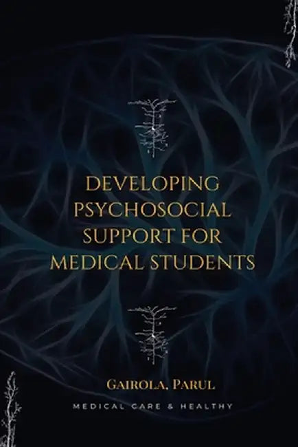 Developing psychosocial support for medical students by Gairola Parul S