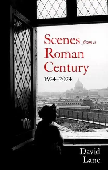 Scenes from a Roman Century by David Lane
