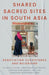 Shared Sacred Sites in South Asia: Negotiating Coexistence and Belonging by Aminah Mohammad-Arif