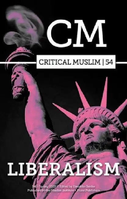 Critical Muslim 54: Liberalism by Ziauddin Sardar