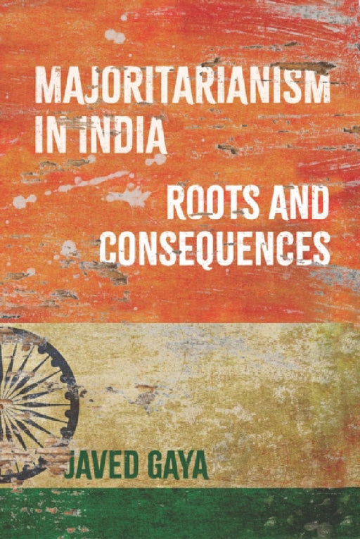 Majoritarianism in India: Roots and Consequences by Javed Gaya