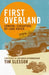 First Overland: London-Singapore by Land Rover by Tim Slessor, Sir David Attenborough