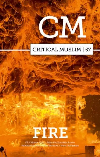 Critical Muslim 57: Fire by Ziauddin Sardar