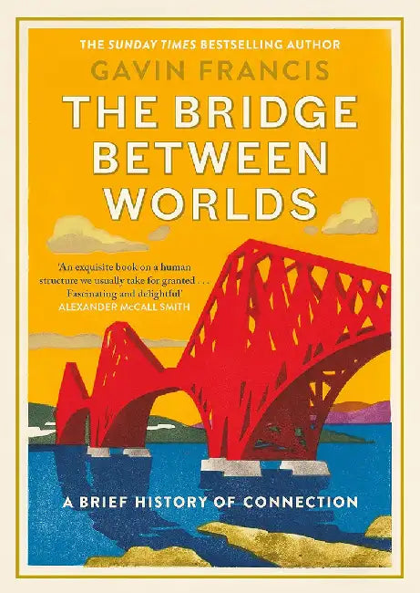 The Bridge Between Worlds by Gavin Francis