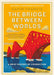 The Bridge Between Worlds by Gavin Francis