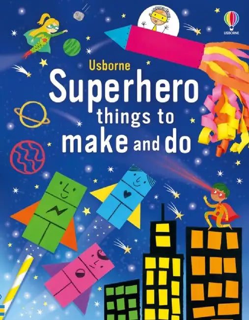 Superhero things to make and do by Kate Nolan