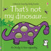 That's Not My Dinosaur... by Fiona Watt