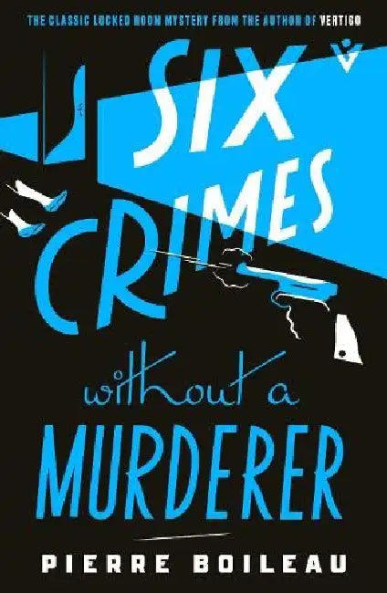 Six Crimes Without A Murderer by Pierre Boileau