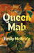 Queen Mab by Emily McBride