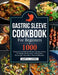 Gastric Sleeve Cookbook For Beginners: 1000 Foolproof and Delicious Bariatric Recipes to Keep the Weight Off For Good With 8-Week Post-Surgery Meal Pl by Mary A. Lucero