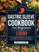 Gastric Sleeve Cookbook For Beginners: 1000 Foolproof and Delicious Bariatric Recipes to Keep the Weight Off For Good With 8-Week Post-Surgery Meal Pl by Mary A. Lucero
