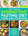 The Complete Intermittent Fasting Diet Guide And Cookbook: 1000 Days Of Delicious Intermittent Fasting Recipes And The Step-By-Step Guide To 16:8, OMA by Grace S. Robey